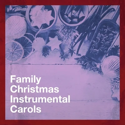 Family Christmas Instrumental Carols 專輯 Christmas Songs Music/Classical Christmas Music and Holiday Songs/The Merry Christmas Players