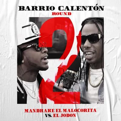 Barrio Calenton: Round 2 专辑 Mandrake El Malocorita/Jc La Nevula