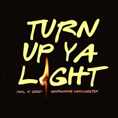 Turn Up Ya Light (feat. Shurwayne Winchester) 專輯 Allan Ramirez/Phil N Good