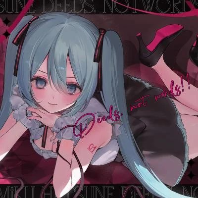 Deeds, not words!! (feat. 初音ミク) 專輯 BlackY/Junk/XI/Yu_Asahina/奏音