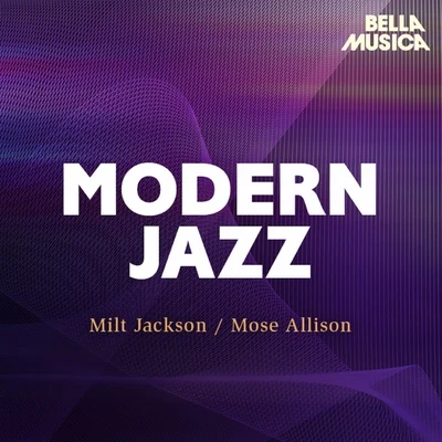 Mose Allison Modern Jazz: Milt Jackson - Mose Allison