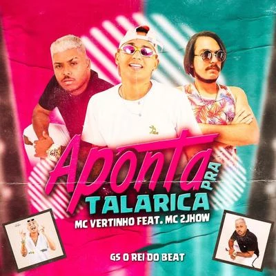 Aponta pra Talarica (feat. MC 2jhow) 专辑 MC Vertinho