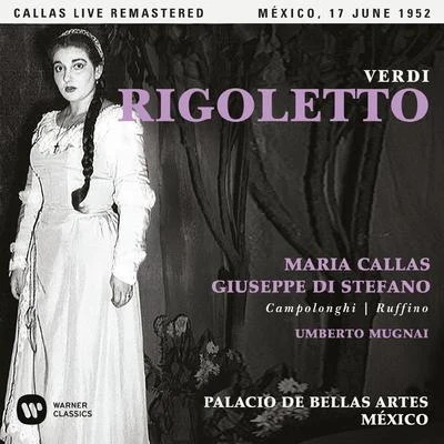 Verdi: Rigoletto (1952 - Mexico City) - Callas Live Remastered 專輯 Anselmo Colzani/Orchestra e Coro del Teatro alla Scala/Maria Callas/Nino Sanzogno/Francesco Albanese