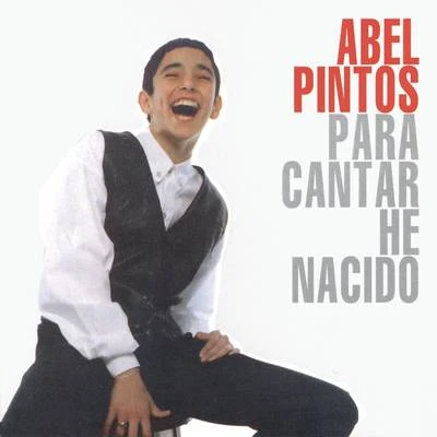 Para Cantar He Nacido 專輯 Abel Pintos