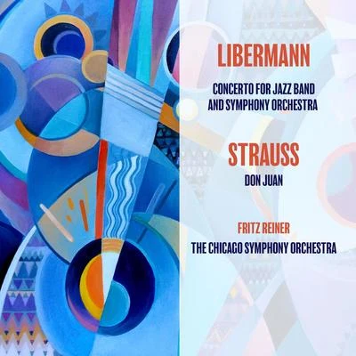 Fritz Reiner Liebermann: Concerto for Jazz Band and Symphony OrchestraRichard Strauss: Don Juan