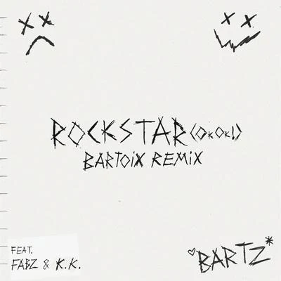 Rockstar (feat. Fabz & K.K.) [OkOk] (Bartoix Remix) 專輯 Bartz/Louco de refri/Os Cretinos/Mc Danny Morais