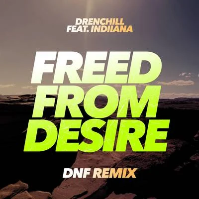 Freed From Desire (DNF Remixes) 專輯 Indiiana/Drenchill