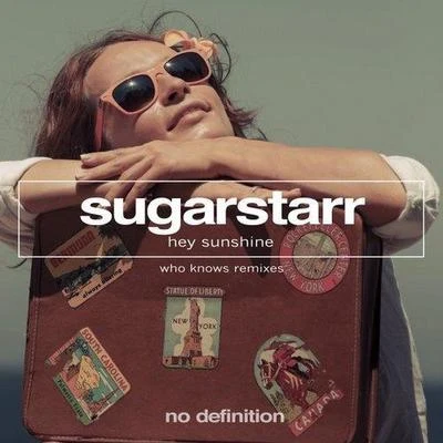 Hey Sunshine (Who Knows Remixs) 专辑 Sugarstarr/Who Knows