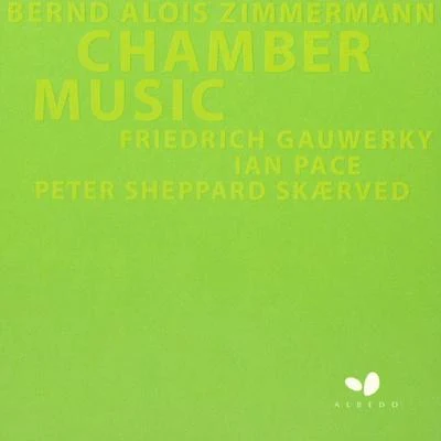 Bernd Alois Zimmermann: Chamber Music 專輯 Peter Sheppard Skærved