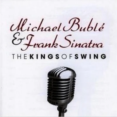 The Kings Of Swing (with Frank Sinatra) 專輯 Michael Bublé