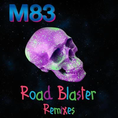 Road Blaster (Remixes) 專輯 M83