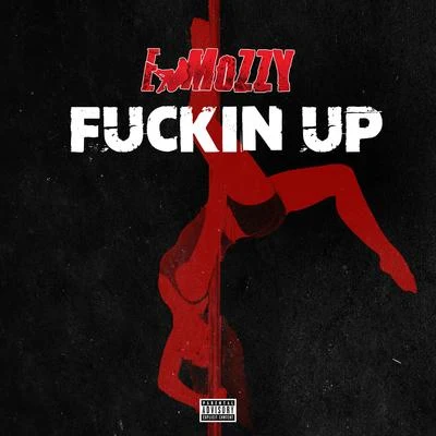 F***in&#x27; Up - Single 专辑 E Mozzy/Teejay3k