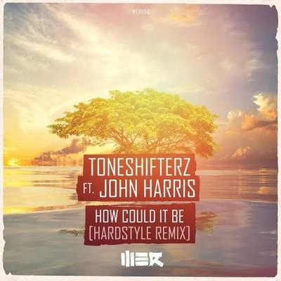 How Could It Be (Hardstyle Mix) 專輯 Toneshifterz