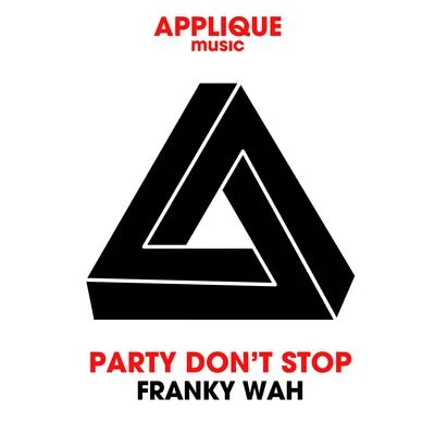 Party Don&#x27;t Stop 专辑 Franky Wah