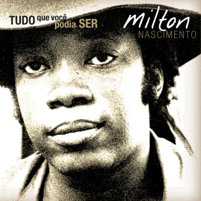 Tudo o Que Você Podia Ser 专辑 Milton Nascimento