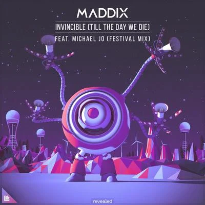 Maddix Invincible (Till The Day We Die) (Festival Mix)