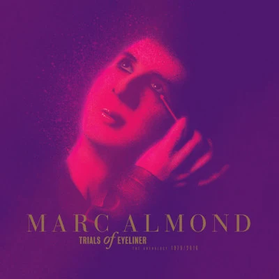 Marc Almond Trials Of Eyeliner: Anthology 1979-2016