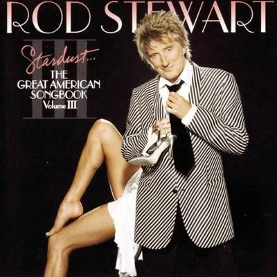 Rod Stewart Stardust...The Great American Songbook III