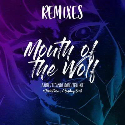 The Mouth of the Wolf (Remixes) 专辑 Eleanor Forte/Aaube