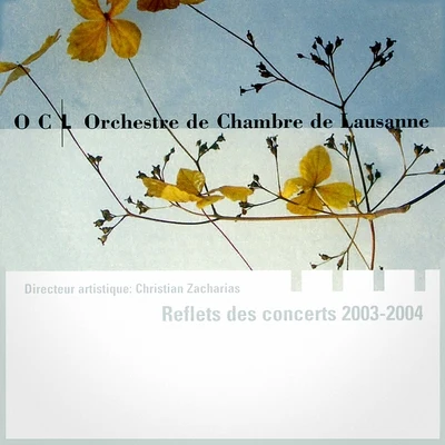 Reflets des concerts 2003 - 2004 (Live) 專輯 Radio Zurich Orchestra/Piérre Colombo/Wolfgang Fortner/Orchestre de Chambre de Lausanne/Christoph Lieske