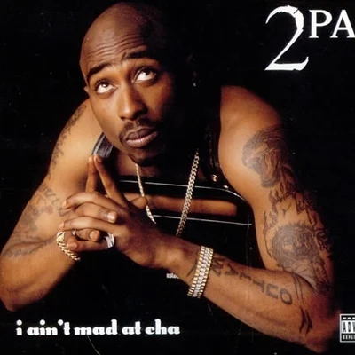 2Pac I Aint Mad At Cha