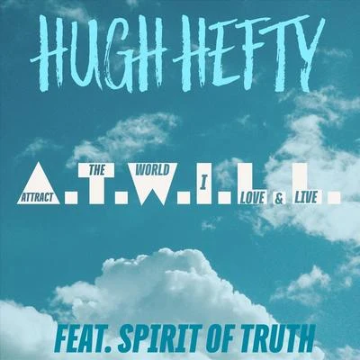 T-BabyKris LuvHugh Hefty A.T.W.I.L.L. (feat. Spirit of Truth)