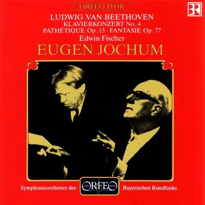 BEETHOVEN, L. van: Piano Concerto No. 4Piano Sonata No. 8, "Pathétique"Fantasia, Op. 77 (E. Fischer, Bavarian Radio Symphony, Jochum) 專輯 Philharmonisches Staatsorchester Hamburg/Eugen Jochum