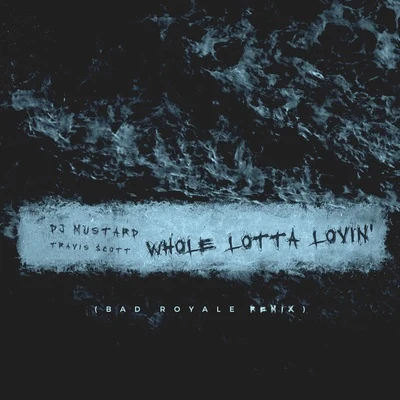 Whole Lotta Lovin (Bad Royale Remix) 專輯 Mustard