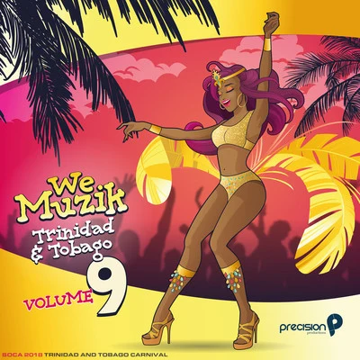 We Muzik (Soca 2018 Trinidad and Tobago Carnival), Vol. 9 专辑 Precision Productions/Kerwin Du Bois