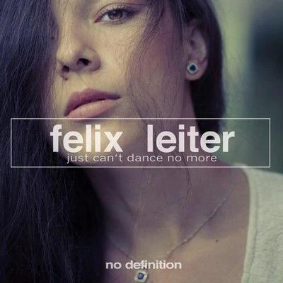 Just Cant Dance No More (Original Mix) 專輯 Felix Leiter