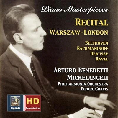 Arturo Benedetti Michelangeli Piano Masterpieces: Arturo Benedetti Michelangeli – Recital, Warszaw-London