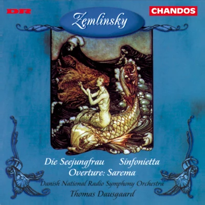 ZEMLINSKY: Seejungfrau (Die)SinfoniettaSarema: Overture 專輯 Thomas Dausgaard