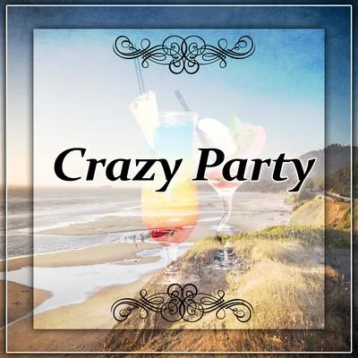 Crazy Party – Chill Out Party, Holiday in Ibiza, Sunset, Sunrise 專輯 Cocktail Bar Chillout Music Ensemble/Crazy Party Music Guys/Electronic Music Zone