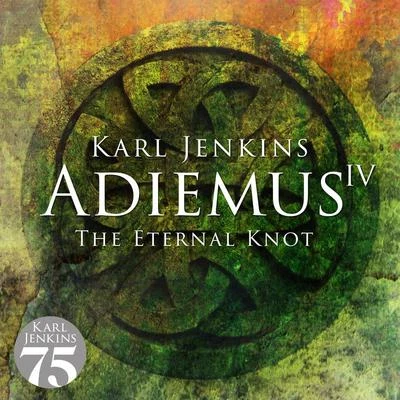 Adiemus IV - The Eternal Knot 專輯 Karl Jenkins