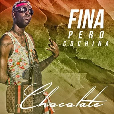 Fina pero cochina 專輯 chocoLAte (巧克力)/Nio Garcia/Lolo En El Microfono/Ecko/Randy