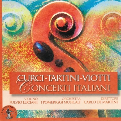 Alberto Curci, Giuseppe Tartini e Giovanni Battista Viotti : Concerti Italiani 專輯 Carmela Remigio/Orchestra I Pomeriggi Musicali/Quintet EntrActe