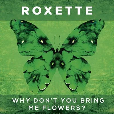 Why Dont You Bring Me Flowers? 專輯 Roxette