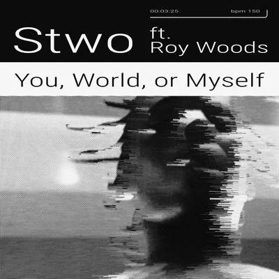 Stwo You, World, or Myself