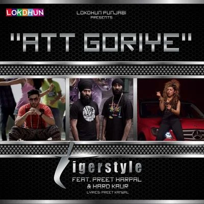 Att Goriye (feat. Preet Harpal & Hard Kaur) - Single 专辑 Tigerstyle/Nav Sidhu