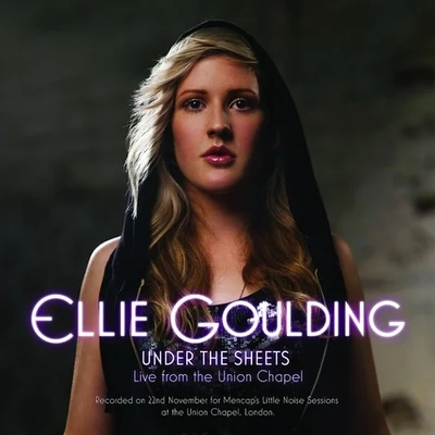 Ellie Goulding Under the Sheets: Live from Union Chapel