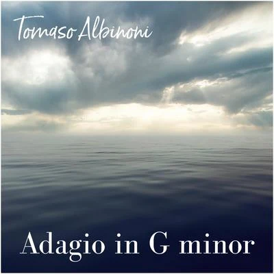 Adagio in G minor 专辑 Kleber Augusto/Remo Giazotto/Tomaso Albinoni