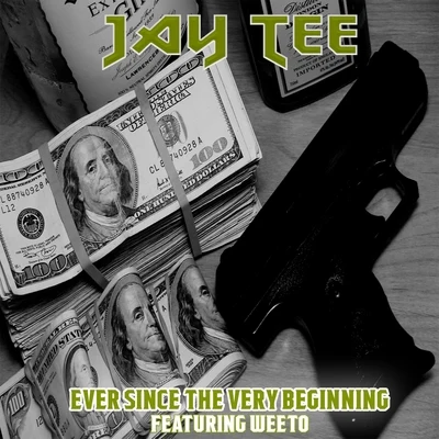 Ever Since the Very Beginning (feat. Weeto) 專輯 Jay Tee