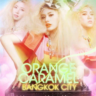 Bangkok City 專輯 Orange Caramel/李賢宇/Dick Punks/洪景民/孫胜妍