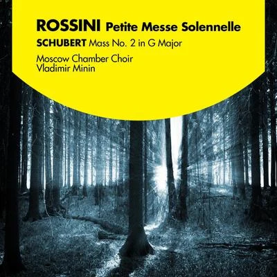 Rossini: Petite Messe Solennelle - Schubert: Mass No. 2 in G Major 专辑 Vladimir Minin/Moscow Chamber Choir/Rodion Shchedrin/USSR State Academic Russian Choir/Alexander Golishev