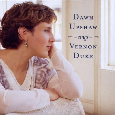 Dawn Upshaw Sings Vernon Duke 專輯 Dawn Upshaw/Orchestra of San Francisco Opera/Donald Runnicles