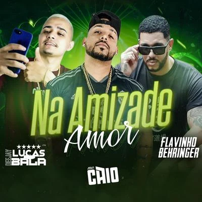 Na Amizade Amor 專輯 MC Caio