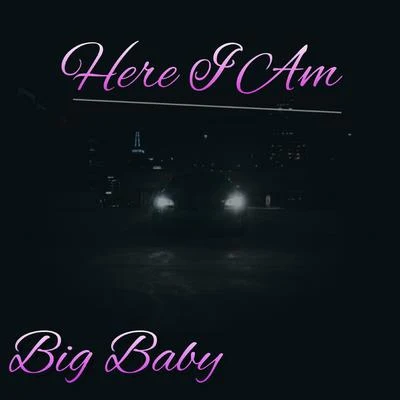 Here I Am 專輯 Big Baby/Four50/K$upreme/Big Yaya/Shawny Binladen