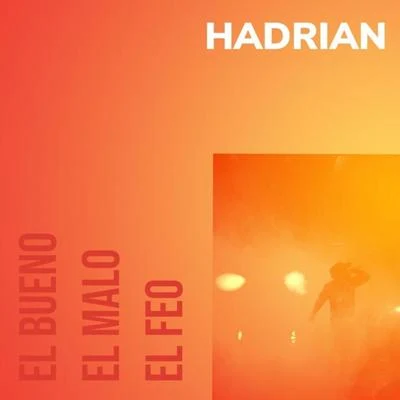 El Bueno, El Malo, El Feo 專輯 Hadrian