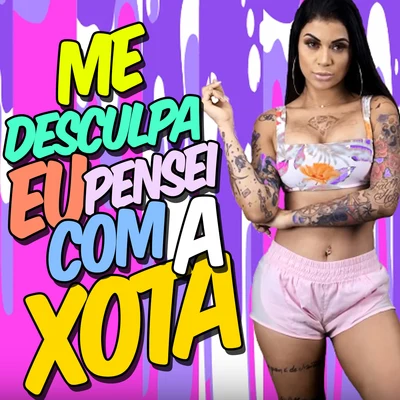 Me Desculpa Eu Pensei Com a Xota 專輯 Mc Marcelly