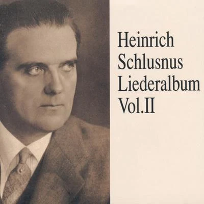 Heinrich Schlusnus - Liederalbum (Vol.2) 專輯 Heinrich Schlusnus/Julius Pruwer/Staatskapelle Berlin